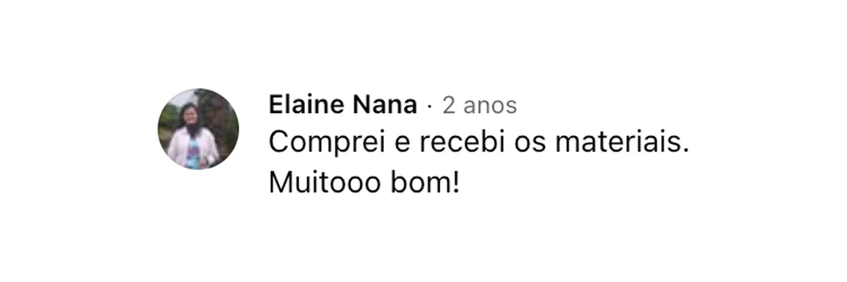 Comentário de Elaine Nana no Facebook: “Comprei e recebi os materiais. Muitooo bom!”