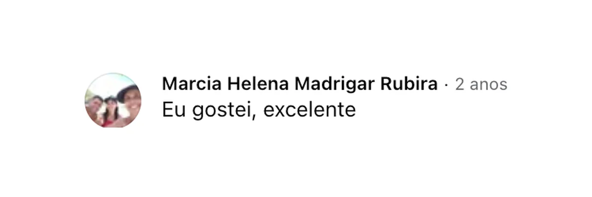 Comentário de Marcia Helena Madrigar Rubira no Facebook: “Eu gostei, excelente”