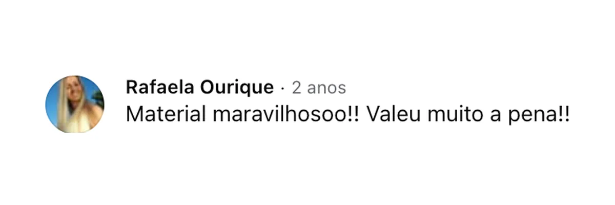 Comentário de Rafaela Ourique no Facebook: “Material maravilhosoo!! Valeu muito a pena!!”