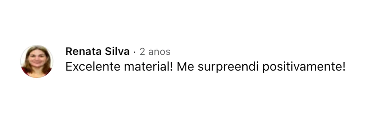 Comentário de Renata Silva no Facebook: “Excelente material! Me surpreendi positivamente!”